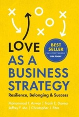 Love As a Business Strategy : Resilience, Belonging & Success by Frank E. Danna,