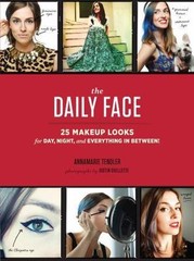 DAILY FACE 25 MAKEUP LOOKS FOR DAY NIGHT AND EVERYTHING By Annamarie Tendler NEW