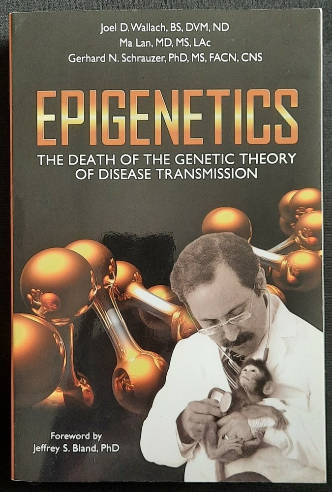 EPIGENETICS THE DEATH OF THE GENETIC THEORY OF DISEASE TRANSMITION DR. Wallach