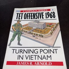 Osprey Campaign Series “Tet Offensive 1968 – The Turning Point” Book No. 4
