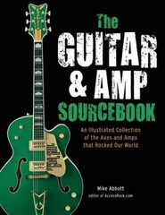 The Guitar Amp Sourcebook: An Illustrated Collection of the Axes a – VERY GOOD