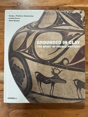GROUNDED IN CLAY: THE SPIRIT OF PUEBLO POTTERY by Pottery Collective
