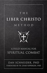 The Liber Christo Method: A Field Manual for Spiritual Combat by Dan Schneider L