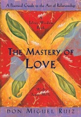 The Mastery of Love: A Practical Guide to the Art of Relationship: A Tolt – GOOD