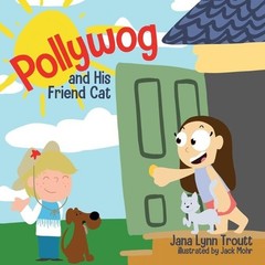 Jana Lynn Troutt Pollywog and His Friend Cat (Paperback)