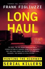 Long Haul: Hunting the Highway Serial Killers – Hardcover – GOOD