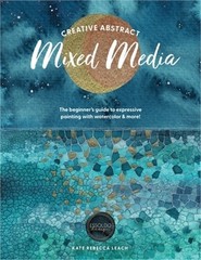 Creative Abstract Mixed Media: The Beginner’s Guide to Expressive Painting with