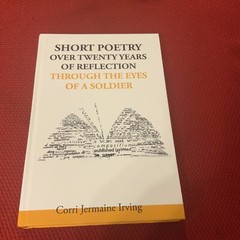 Short Poetry Over Twenty Years Of Reflection Through The Eyes Of A Soldier