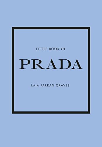 Little Book of Prada: The Story of the Iconic Fashion House (Lit