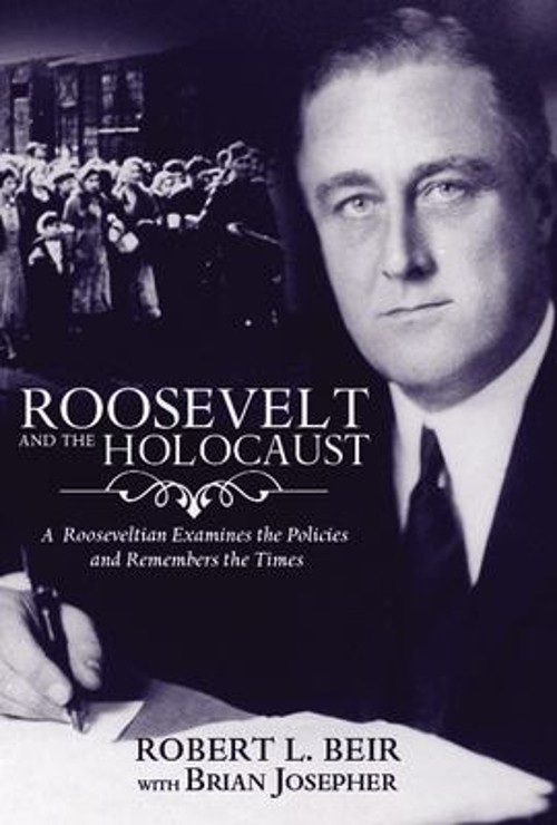 Roosevelt and the Holocaust : A Rooseveltian Examines the Policie