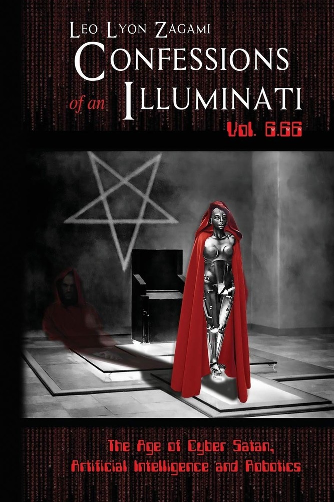 Confessions of an Illuminati Vol 6.66 by Leo Lyon Zagami