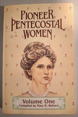Pioneer Pentecostal Women Volume One by Mary H. Wallace 1999 Paperback