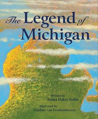 The Legend of Michigan (Myths, Legends, Fairy and Folktales) Noble, Trinka H…