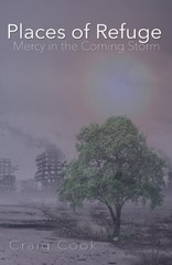 PLACES OF REFUGE: MERCY IN THE COMING STORM By Craig A Cook Excellent Condition