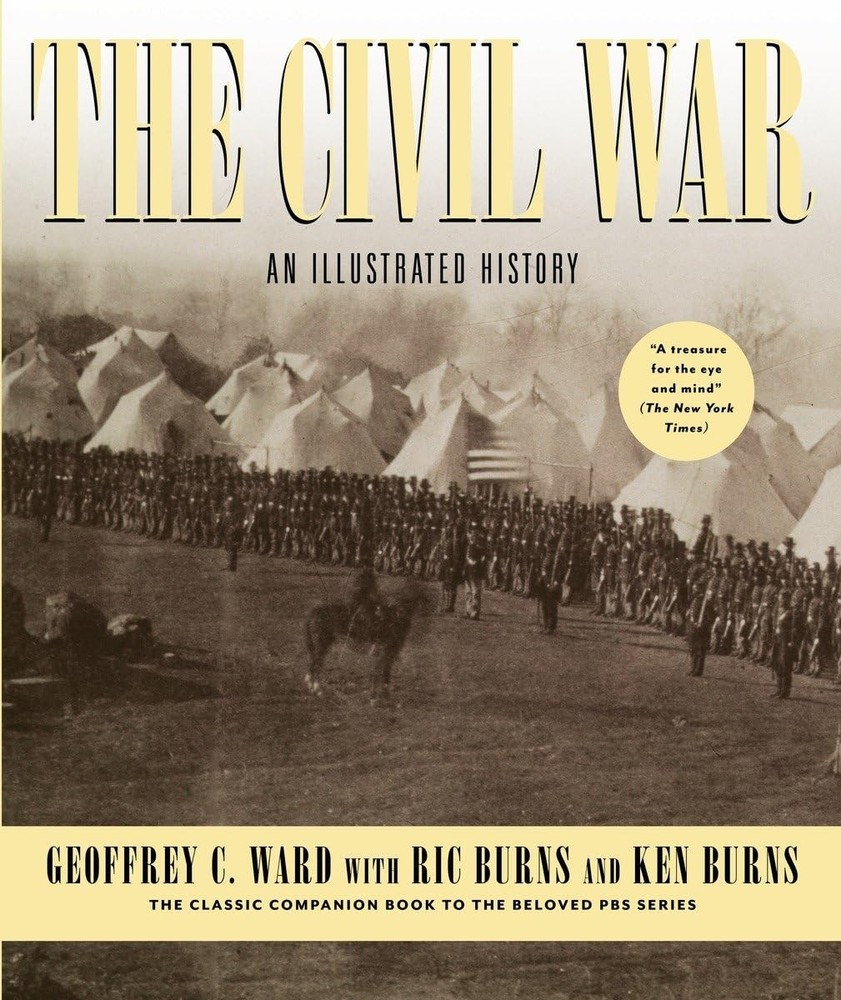 The Civil War: An Illustrated History – Ward, Geoffrey C.|Burns, Ric|Burns, …