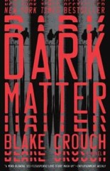 Dark Matter: A Novel – Paperback By Crouch, Blake – GOOD