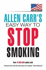 Allen Carr’s Easy Way to Stop Smoking: New Us Edition: Over 20 Million Copies…