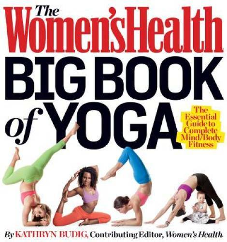 The Women’s Health Big Book of Yoga: The Essential Guide to Complete Mind – GOOD