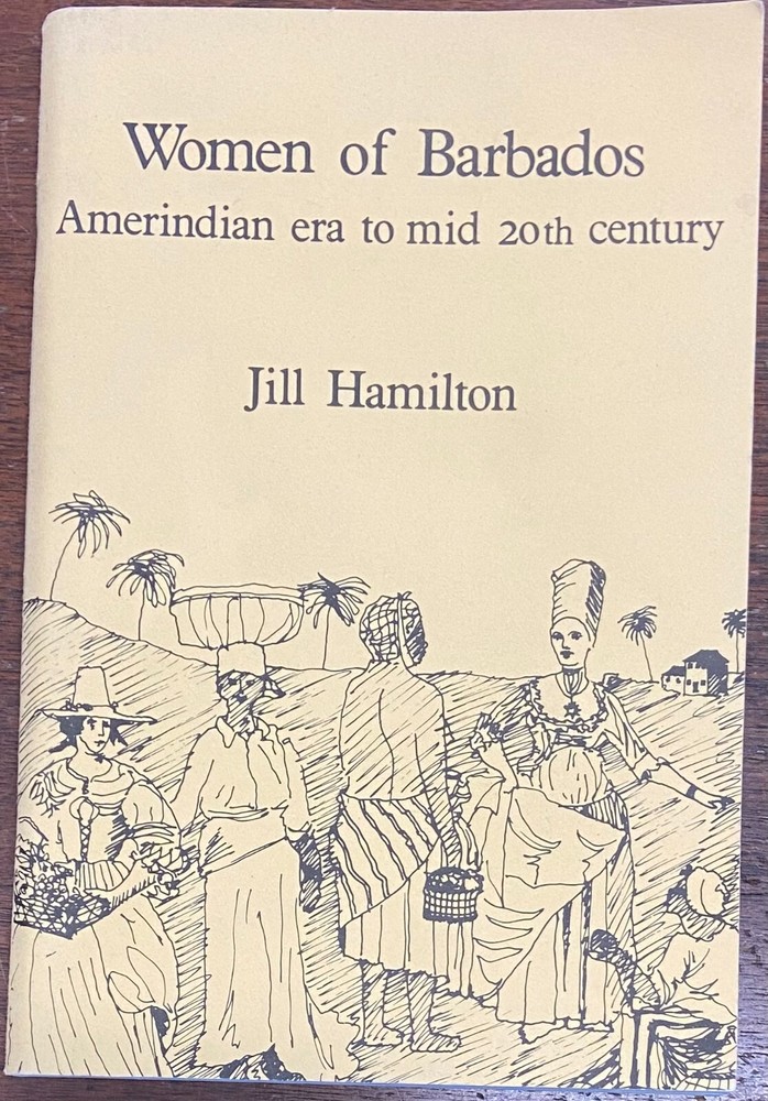 Women of Barbados Amerindian Era to Mid 20th Century (1981 Trade Paperback)
