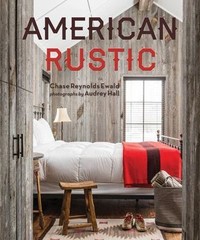 American Rustic by Chase Reynolds Ewald (2015, Hardcover)