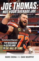 Joe Thomas: Not Your Average Joe: The Authorized Biography ― from Wisconsi…