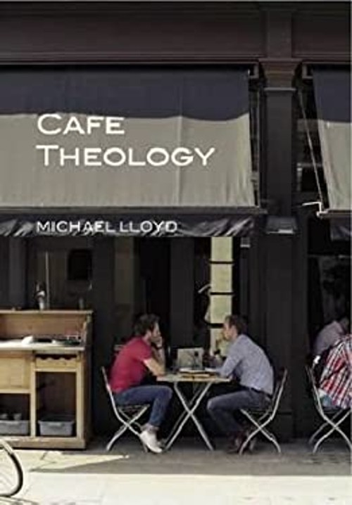 Café Theology : Exploring Love, the Universe and Everything Micha