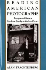 Reading American Photographs : Images As History-Mathew Brady to Walker Evans…