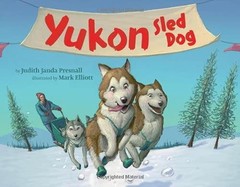 Yukon: Sled Dog – hardcover Elliott, Mark|Presnall, Judith Janda