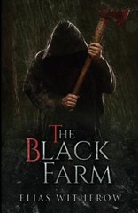 The Black Farm – Paperback By Witherow, Elias – VERY GOOD