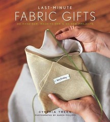 Last-Minute Fabric Gifts: 30 Hand-Sew, Machine-Sew, and No-Sew Projects (Sew…