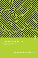 The Path of Faith: A Biblical Theology of Covenant and Law (Paperback or Softbac