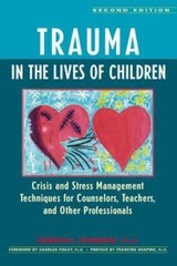 Trauma in the Lives of Children: Crisis and Stress Management Techniques for…