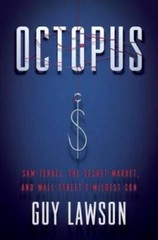 Octopus: Sam Israel, the Secret Market, and Wall Street’s Wildest Con – GOOD