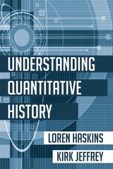 Understanding Quantitative History – Haskins, Loren|Jeffrey, Kirk – Good – S…