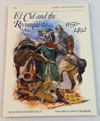 El Cid and the Reconquista 1050 – 1492 Osprey Men at Arms #200 History Book