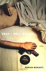 Dead I Well May Be Hardcover Adrian Mckinty