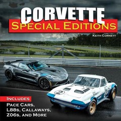 CT622 Corvette Special Editions: Includes Pace Cars L88s Callaways Z06s and More