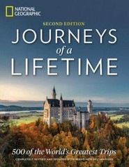 Journeys of a Lifetime, Second Edition: 500 of the World’s Greatest Trips by Na