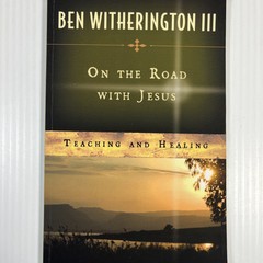 On the Road with Jesus: Teaching and Healing by Ben Witherington III Christian
