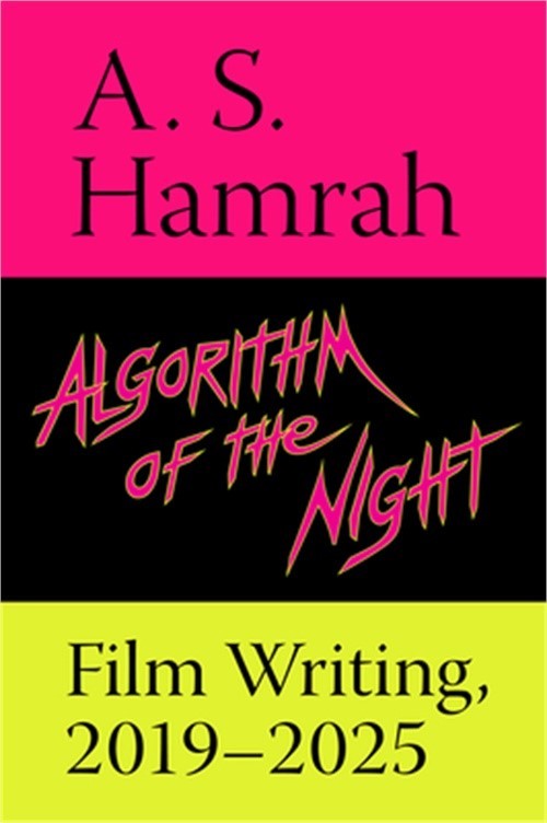 Algorithm of the Night: Film Writing, 2019-2025 (Paperback or Softback)