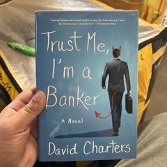 Trust Me, I’m a Banker by David Charters Financial Fiction Novel