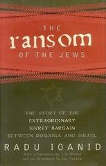 THE RANSOM OF THE JEWS: THE STORY OF THE EXTRAORDINARY By Ioanid Radu **Mint**