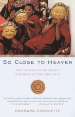 So Close to Heaven: The Vanishing Buddhist Kingdoms of the Himalayas, USED-Very