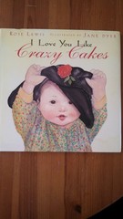I Love You Like Crazy Cakes – Lewis, Rose A.|Dyer, Jane – Acceptable – See c…