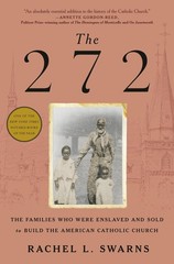 The 272: The Families Who Were Enslaved and Sold to Build the American Catho…