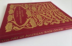 Art of American Book Covers: 1875-1930 Richard Minsky (2010) 2nd Printing