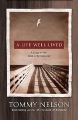 A Life Well Lived: A Study of the Book of Ecclesiastes by Tommy Nelson: Used