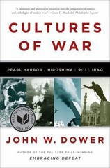 Cultures of War: Pearl Harbor / Hiroshima / 9-11 / Iraq, Dower, John W., New Boo