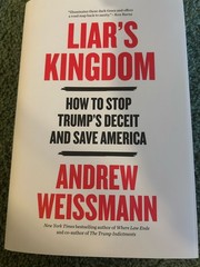 Liar’s Kingdom: How to Stop Trump’s Deceit and Save America — Andrew Weissmann