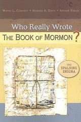 Who Really Wrote the Book of Mormon? by Wayne L. Cowdrey;Howard A. Davis;Arthur
